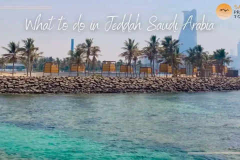 What to do in Jeddah Saudi Arabia